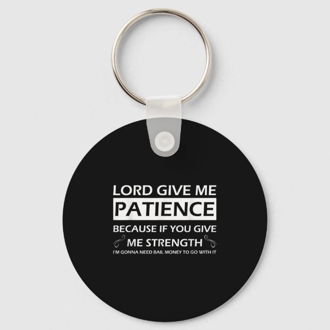 Porte-clés Lord Give Me Patience Because If You Give Me Stren (Recto)