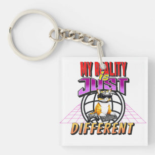 PORTE-CLÉS MA RÉALITÉ EST JUSTE DIFFÉRENTE !