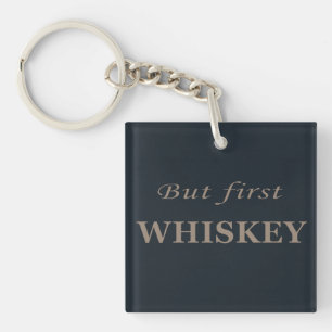 Porte-clés Mais le premier whiskey amusant alcool citations