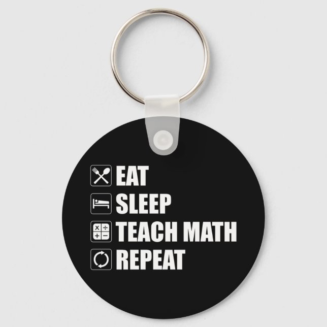 Porte-clés Manger. Dormir. Enseigner les maths. Recommencer (Recto)