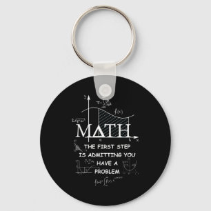 Porte-clés Maths La Première Étape Est D'admettre Que Vous Av
