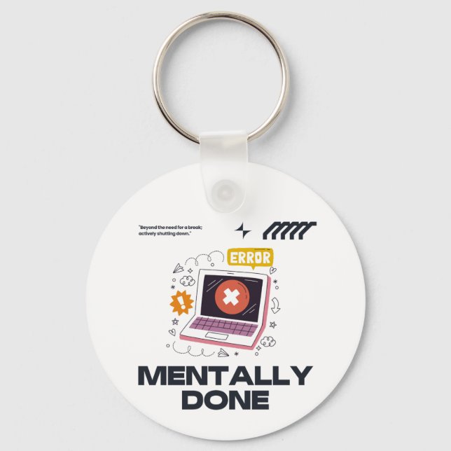 Porte-clés Mentally Done - Beyond the Need for a Break (Recto)