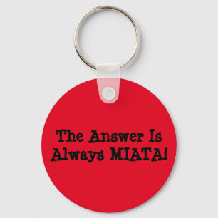 Porte-clés Miata Keychain: "The Answer Is Always MIATA!"