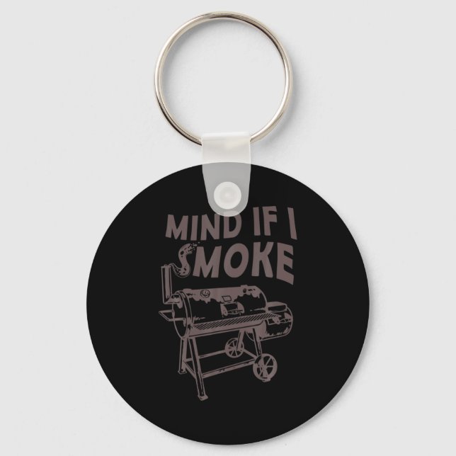 Porte-clés Mind If I Smoke Funny Bbq Smoking Barbecue Grillin (Recto)