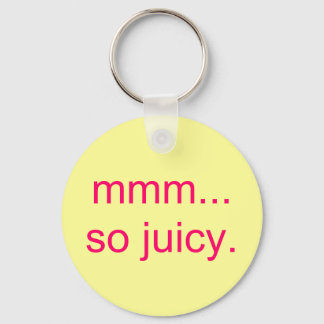 Porte-clés mmm...tellement juteux.