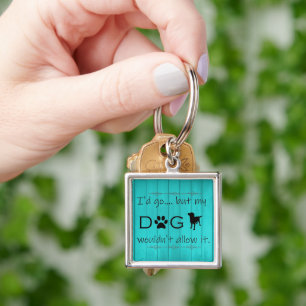 Porte-clés Mon Chien ne voulait pas le laisser Porte - clé mé