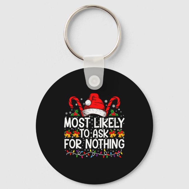 Porte-clés Most Likely To Ask For Nothing Christmas Matching  (Recto)