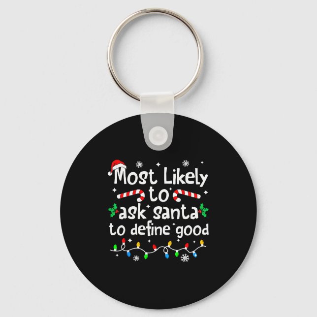 Porte-clés Most Likely To Ask Santa To Define Good Christmas  (Recto)