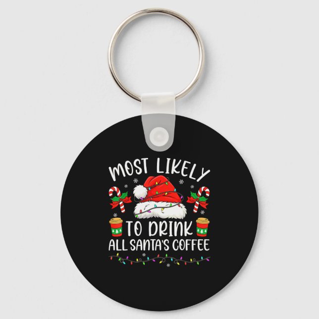 Porte-clés Most Likely To Drink All Santa's Coffee Christmas  (Recto)
