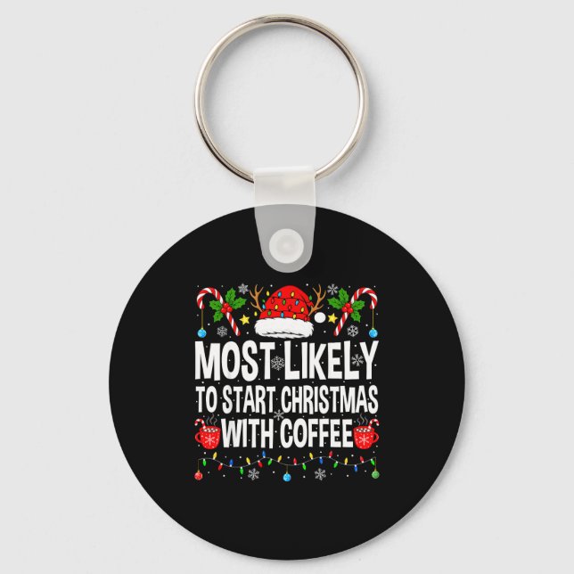 Porte-clés Most Likely To Start Christmas With Coffee Family  (Recto)