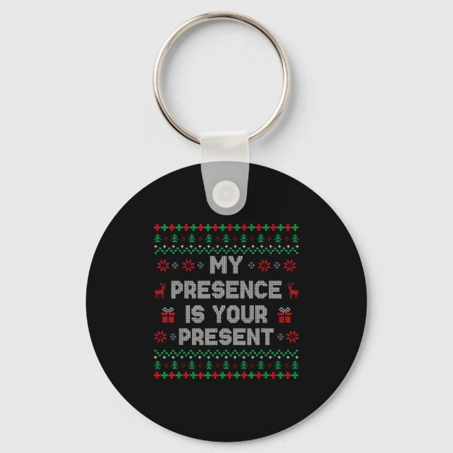 Porte-clés My Presence Is Your Present Ugly Christmas Funny X (Recto)