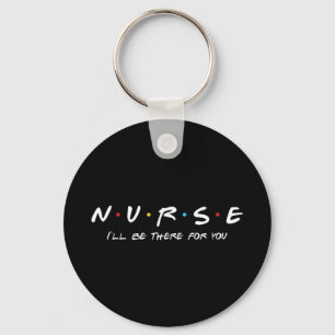 Porte-clés N.U.R.S.E Nurse I' ; sera là pour vous parfait