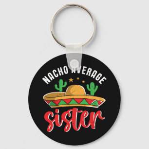 Porte-clés Nacho Moyenne Soeur Amusante Cuisine Mexicaine Pun