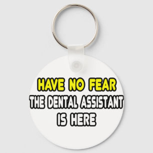 Porte-clés N'Ayez Pas Peur, Le Dental Assistant Est Ici