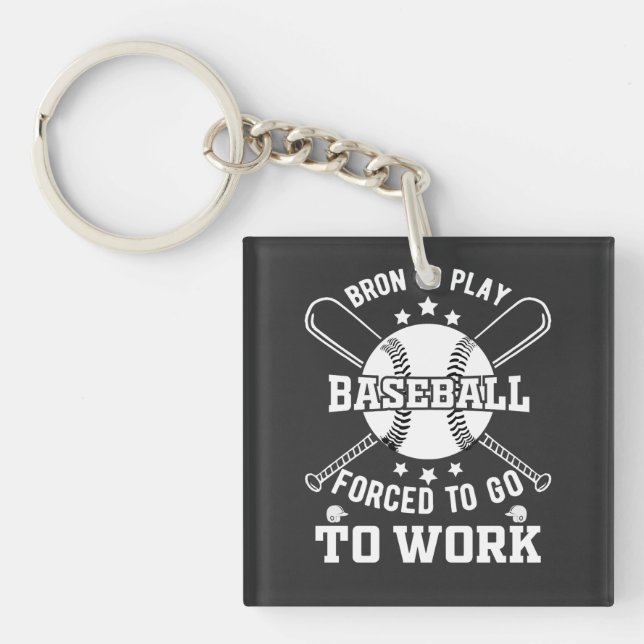 Porte-clés Né pour jouer au baseball, forcé à aller au travai (Devant)