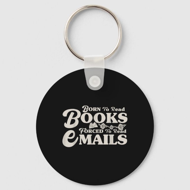 Porte-clés Né Pour Lire Des Livres Forcés De Lire Des E-Mails (Recto)