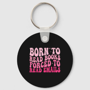 Porte-clés Né Pour Lire Des Livres Forcés De Lire Des E-Mails