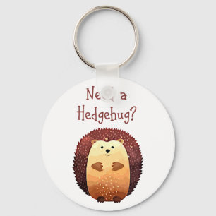 Porte-clés Need a Hedgehug Cute Hedgehog Animal Fun Quote