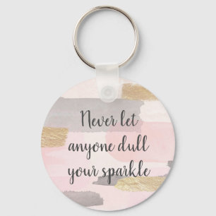 PORTE-CLÉS NEVER LET ANYONE DULL YOUR SPARKLE