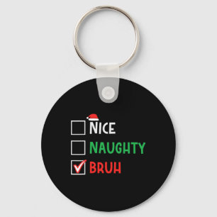 Porte-clés Nice Naughty Bruh Funny Noël Famille de jumelage
