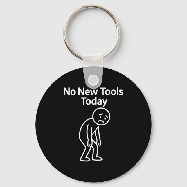 Porte-clés No New Tools Today Funny  (Recto)