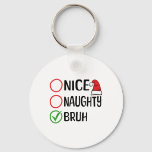 Porte-clés Noël Nice Naughty Bruh Noël Noël Liste de Noël Sa