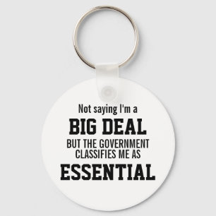 Porte-clés Not Big Deal Government Classifies Me Essential
