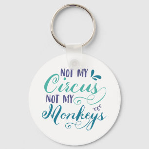 Porte-clés Not my circus, not my monkeys, polish proverb, quo