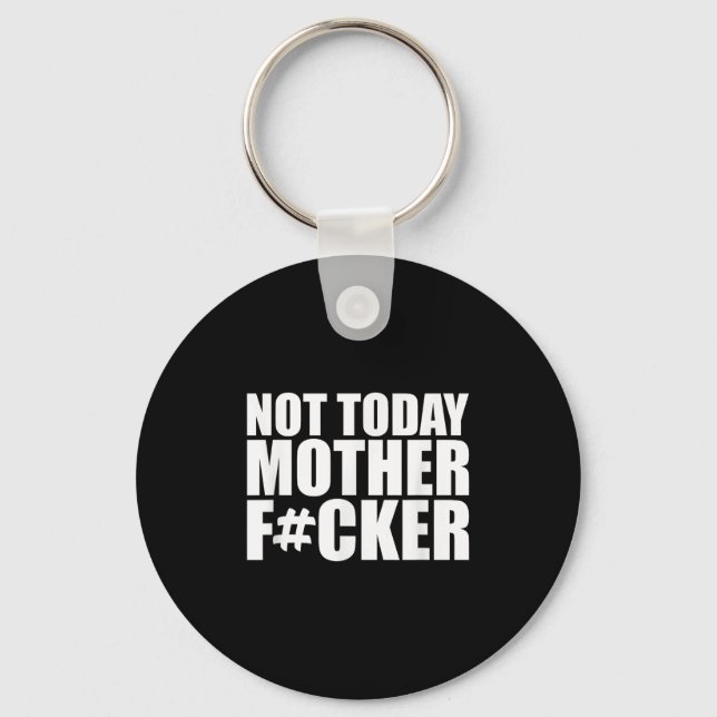 Porte-clés Not Today Mother Forer - Werful Motivational State (Recto)