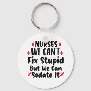 Porte-clés Nurse Gift Nurses We Can't Fix Stupid