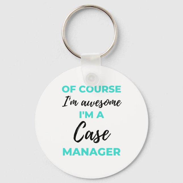 Porte-clés Of Course I'm Awesome I'm A Case Manager 2 (Recto)