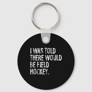 Porte-clés On m'avait dit qu'il y aurait du hockey sur gazon