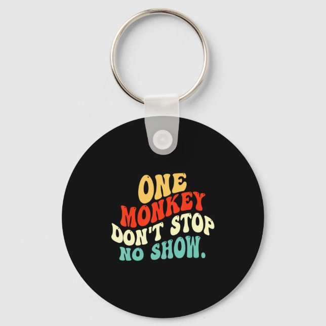 Porte-clés One Monkey Dont Stop No Show  (Recto)