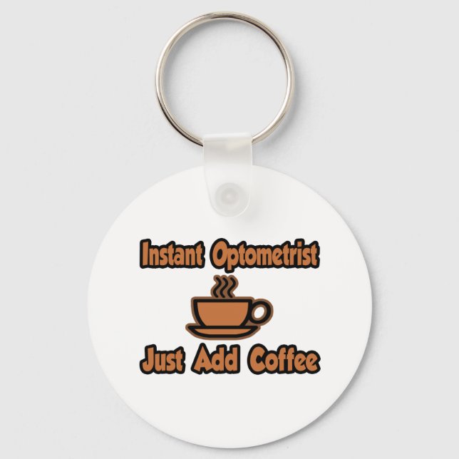 Porte-clés Optométriste Instant...Juste Ajouter Du Café (Recto)