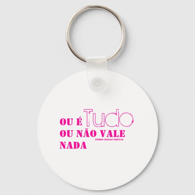 Porte-clés Ou é tudo ou não vale nada. (PCF) (Recto)