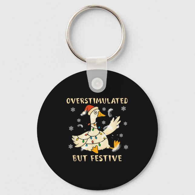 Porte-clés Overstimulated But Festive Goose Christmas Funny G (Recto)