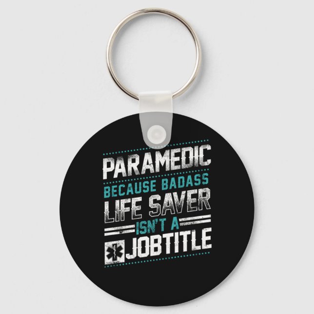 Porte-clés Paramedic Parce Que Badass Life Saver N'Est Pas (Recto)