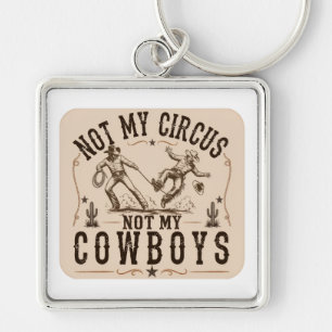 Porte-clés Pas mon cirque, pas mes cow-boys   Western drôle