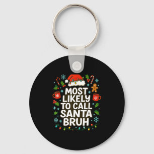 Porte-clés Plus susceptible d'appeler le Père Noël Bruh Noël 