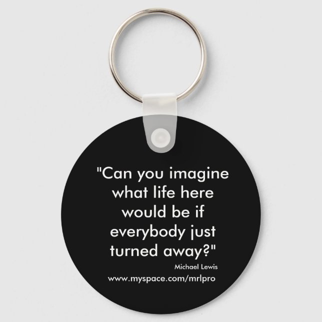 Porte-clés "Pouvez-vous imaginer ce que serait la vie ici si  (Recto)