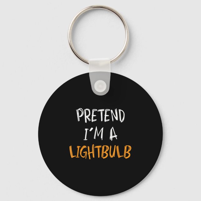Porte-clés Pretend I'm A Lightbulb Funny Lazy Halloween Costu (Recto)