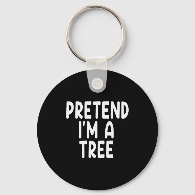 Porte-clés Pretend I'm A Tree Funny Lazy Last Minute Hallowee (Recto)