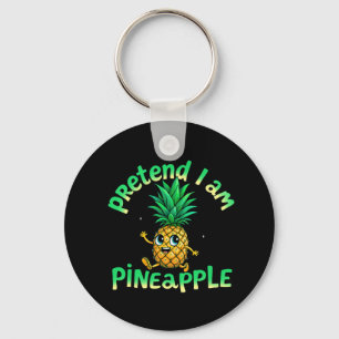Porte-clés Prétendre que je suis un ananas - Funny & mignon T