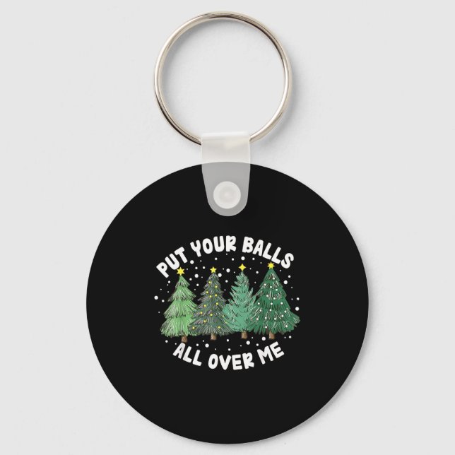 Porte-clés Put Your All Over Me Christmas Tree Inappropriate  (Recto)