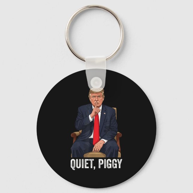 Porte-clés Quiet Ggy Donald Trump Sarcastic Litical Statement (Recto)