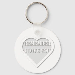 Porte-clés Remember I Love You