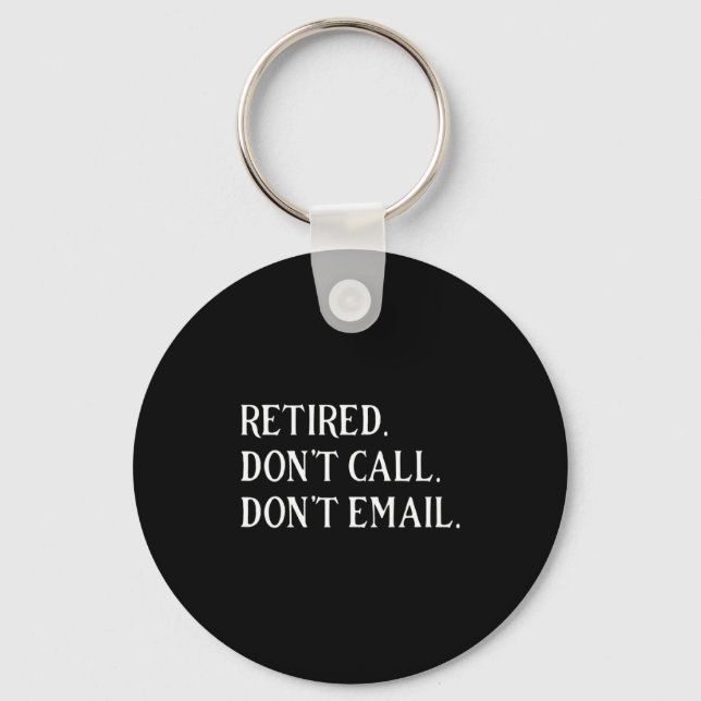 Porte-clés Retired Dont Call Dont Email Retirement  (Recto)