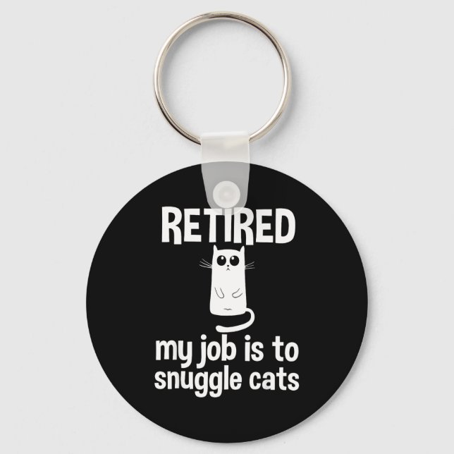 Porte-clés Retired My Job Is To Snuggle Cats Funny Retirement (Recto)
