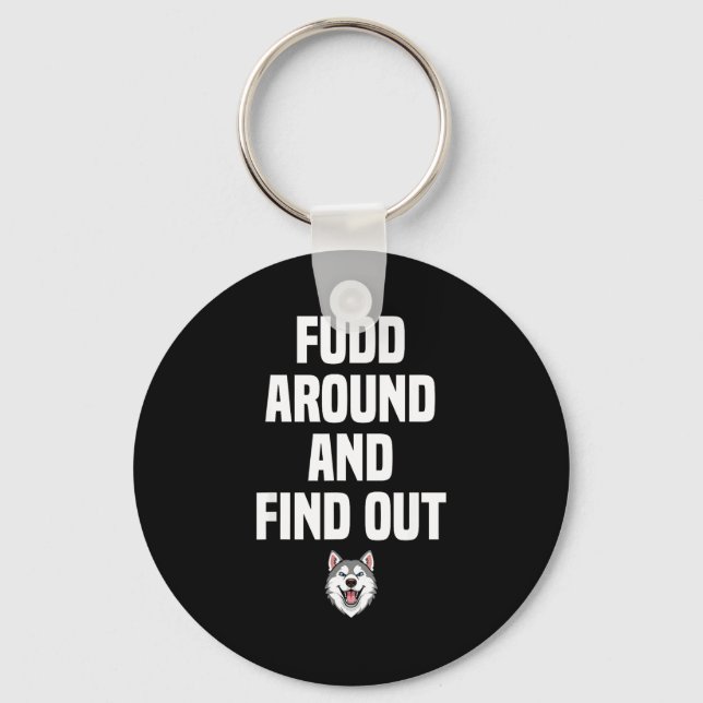 Porte-clés Retro Fudd Around And Find Adult Humor Sarcastic  (Recto)