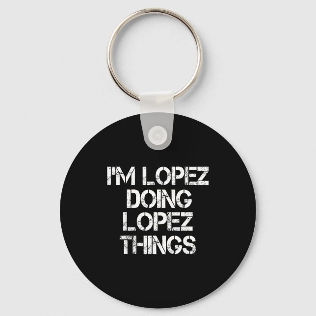 Porte-clés Retro Im Lopez Doing Lopez Things Quote Funny  (Recto)